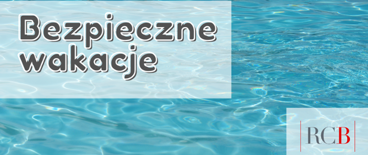 BEZPIECZNE WAKACJE